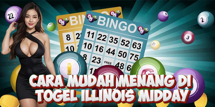 Cara Mudah Menang di Togel Illinois Midday