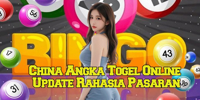 China Angka Togel Online Update Rahasia Pasaran
