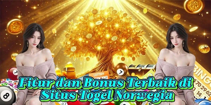 Fitur dan Bonus Terbaik di Situs Togel Norwegia