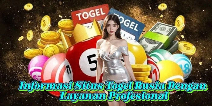 Informasi Situs Togel Rusia Dengan Layanan Profesional