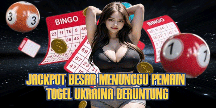 Jackpot Besar Menunggu Pemain Togel Ukraina Beruntung