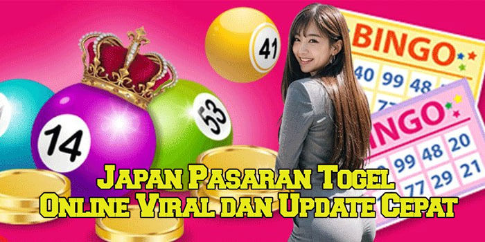 Japan Pasaran Togel Online Viral dan Update Cepat