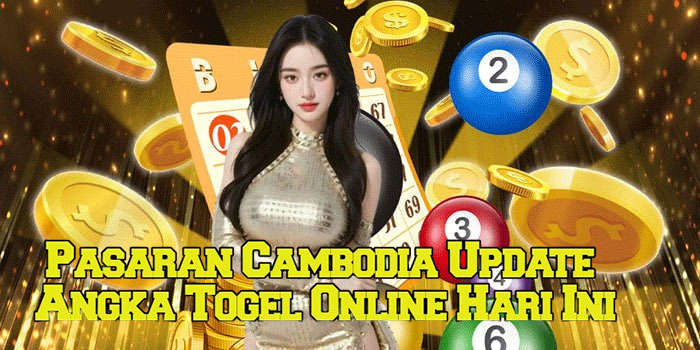 Pasaran Cambodia Update Angka Togel Online Hari Ini