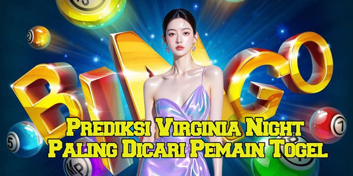 Prediksi Virginia Night Paling Dicari Pemain Togel