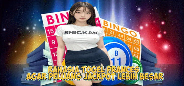 Rahasia Togel Prances Agar Peluang Jackpot Lebih Besar
