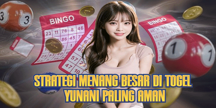 Strategi Menang Besar di Togel Yunani Paling Aman
