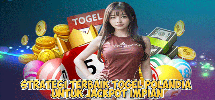 Strategi Terbaik Togel Polandia untuk Jackpot Impian