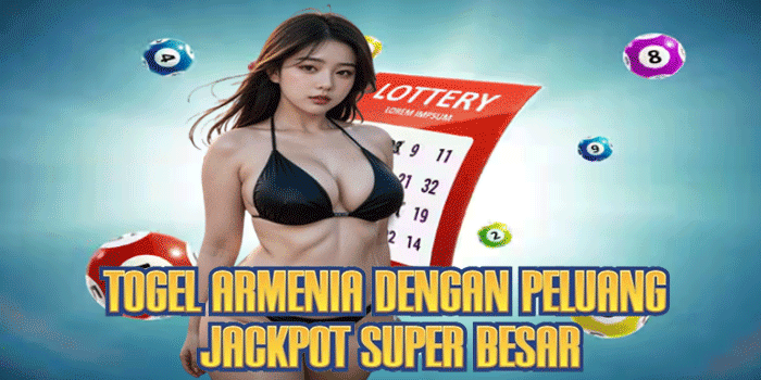 Togel Armenia Dengan Peluang Jackpot Super Besar