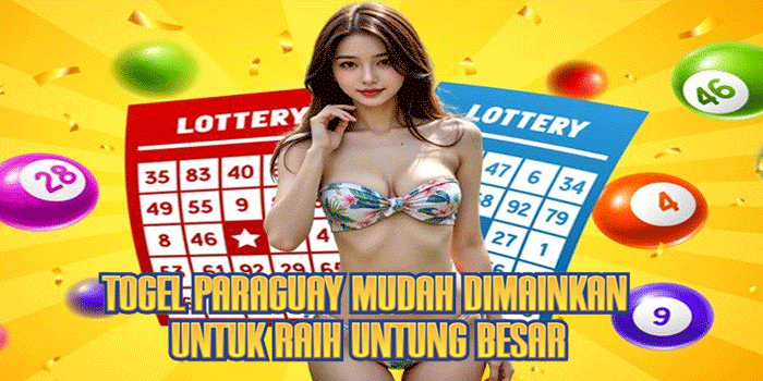 Togel Paraguay Mudah Dimainkan Untuk Raih Untung Besar